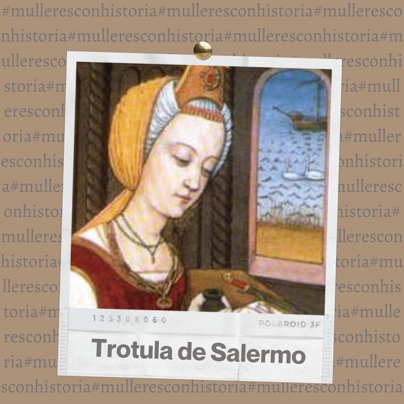 Mujeres con Historia: Trotula de Salermo, médica (Siglos XI-XII)